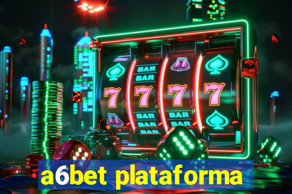 a6bet plataforma